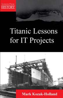 Titanic Lessons for IT Projects Titanic Lessons for IT Projects